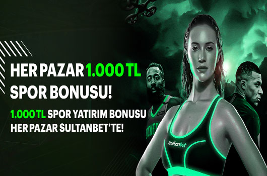 Sultanbet her pazar 1000 TL bonus veriyor