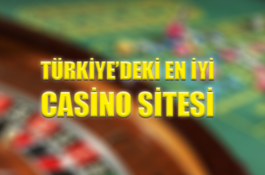 Türkiye'deki en iyi casino sitesi
